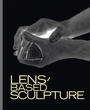 Lens - based sculpture